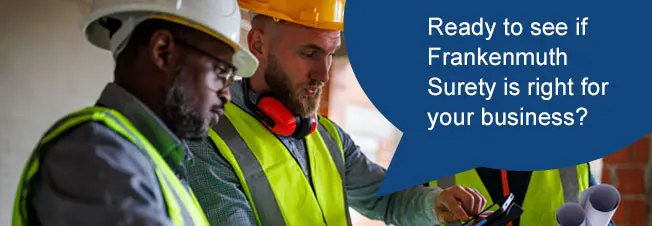 Ready to see if Frankenmuth Surety is right for your business?